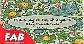 Philosophy and Fun of Algebra Full Audiobook by Mary Everest BOOLE