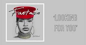 Fantasia - Looking For You (Official Audio)