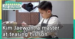 Kim Jaewon, a master at teasing his son (Stars' Top Recipe at Fun-Staurant) | KBS WORLD TV 210427