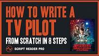 How to Write a TV Pilot Script From Scratch: The Ultimate 8-Step Master Plan | Script Reader Pro