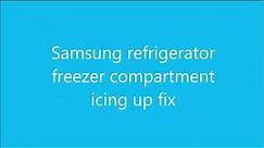 Samsung Freezer Compartment Ice Buildup Fix
