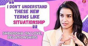 Shraddha Kapoor on love, relationship, break-ups, being cheated on or lied to & dealing with anxiety