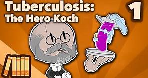 Curing Tuberculosis - The Hero Koch - Extra History - #1