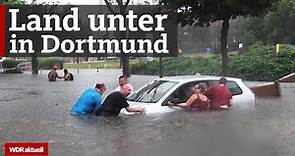 Heftige Unwetter in NRW: Überschwemmungen in Dortmund gehen weiter | WDR Aktuelle Stunde