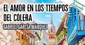El Amor en los Tiempos del Cólera por Gabriel García Márquez | Resúmenes de Libros