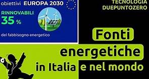 Fonti energetiche in Italia e nel mondo