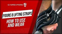 How To Use And Wear Figure 8 Lifting Straps
