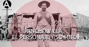 Pancho Villa, el personaje y su mito