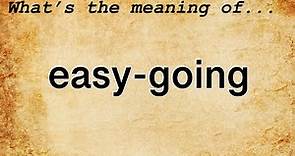 Easy-Going Meaning : Definition of Easy-Going