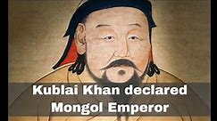 5th May 1260: Kublai Khan was declared Emperor of the Mongolian Empire