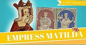 Brief History of Empress Matilda