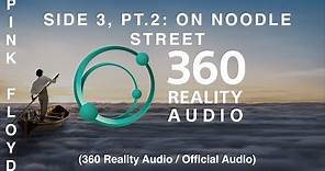 Pink Floyd - Side 3, Pt. 2: On Noodle Street (360 Reality Audio / Official Audio)