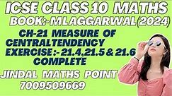 Ch-21 Measure Of Central Tendency Ex-21.4,21.5,21.6 Complete From ML Aggarwal For ICSE Class 10 Math