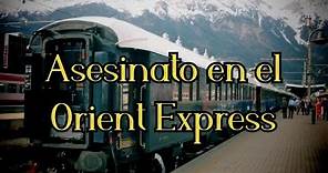 La Historia Completa del Asesinato en el Orient Express | Agatha Christie