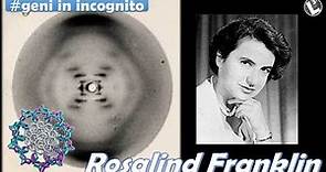 Rosalind Franklin || Geni in incognito
