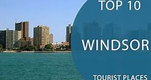 Top 10 Best Tourist Places to Visit in Windsor, Ontario | Canada - English