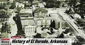 History of El Dorado, ( Union County )Arkansas !!! U.S. History and Unknowns