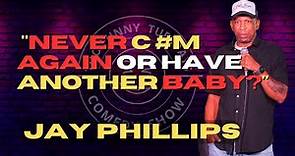 Never C** Again or Have Another Baby? | Jay Phillips | Stand Up Comedy