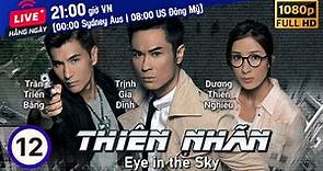 TVB Thiên Nhãn tập 12/20 | tiếng Việt | Trần Triển Bằng, Trịnh Gia Dĩnh | TVB 2015