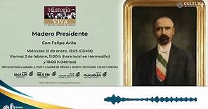 Historia Viva presenta: Madero Presidente