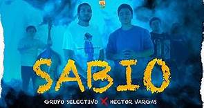 SABIO - Grupo Selectivo Ft Hector Vargas (Video Oficial)