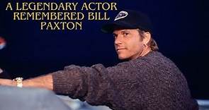 A Legendary Actor Remembered Bill Paxton