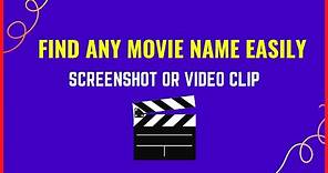 How To Find Any Movie Name By Video Clip Or Screenshot| Find The Movie Name Easily.