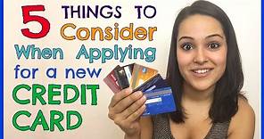 5 Things to Consider When Applying for a Credit Card