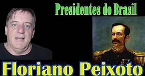 Floriano Peixoto - Presidentes do Brasil