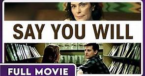Say You Will (1080p) FULL MOVIE - Drama, Romance, Coming of Age