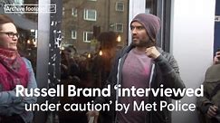 Russell Brand ‘interviewed under caution’ by Met Police