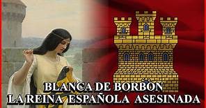 Blanca de Borbón la reina española que fue asesinada