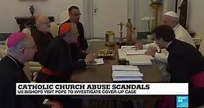 Catholic church abuse scandals: US Bishops visit Pope to investigate cover-up case