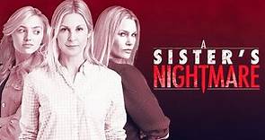 A Sister's Nightmare (2013) | Full Movie | Kelly Rutherford | Natasha Henstridge | Peyton List