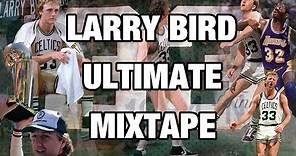 Larry Bird ULTIMATE Mixtape!