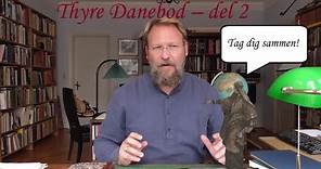 Thyre Danebod - del 2 (v. Adam Wagner)