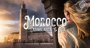MOROCCO | The Wonders of Casablanca and Fes