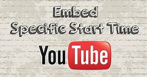 How to embed Youtube video with specific start time