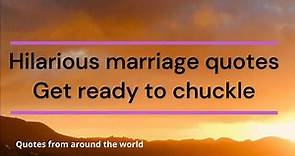 Hilarious Marriage Quotes That Will Make You Laugh Out Loud