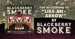 BLACKBERRY SMOKE - Like An Arrow (Official Audio)