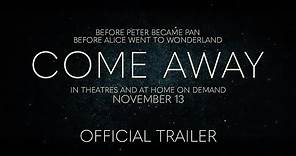 COME AWAY - Official Trailer - In Theatres and At Home On Demand November 13