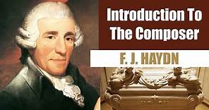 Franz Joseph Haydn | Short Biography | Introduction To The Composer