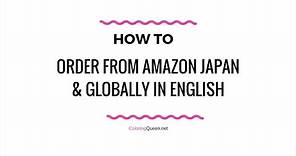 How to Order from Amazon Japan (or any global website in English)