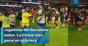 Jugadoras del Barcelona Femenil bailan 'La Chona' tras ganar en el Azteca
