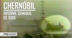 CHERNÓBIL: Reportaje de 1986 de INFORME SEMANAL | Archivo RTVE