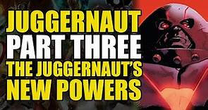 Juggernaut's New Powers: Juggernaut Part 3 | Comics Explained