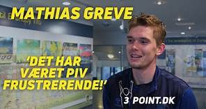 Mathias Greve: Det har været pivfrustrerende