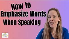 How to Emphasize Words When Speaking