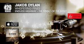 Jakob Dylan - Whispering Pines - Endless Highway: The Music of The Band