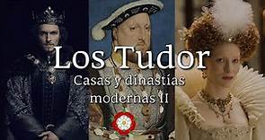 Los TUDOR - Casas y dinastías Modernas II